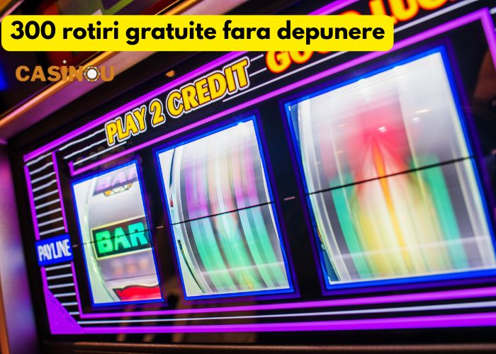 300 rotiri gratuite fara depunere